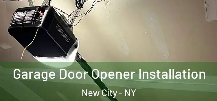  Garage Door Opener Installation New City - NY